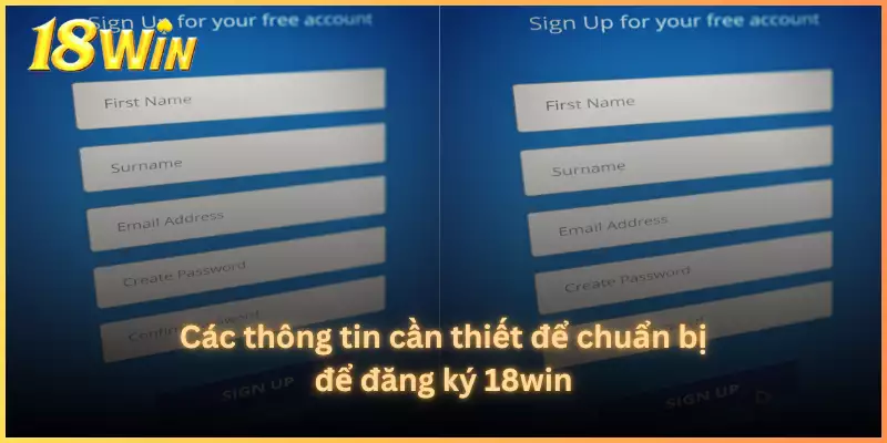 Các thông tin cần thiết để chuẩn bị để đăng ký 18win