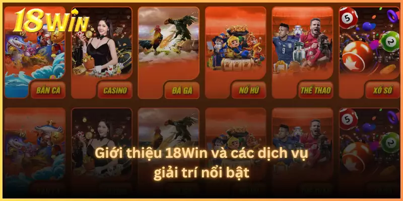 Giới thiệu 18Win và các dịch vụ giải trí nổi bật