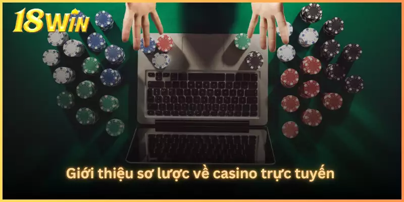 Giới thiệu sơ lược về casino trực tuyến 