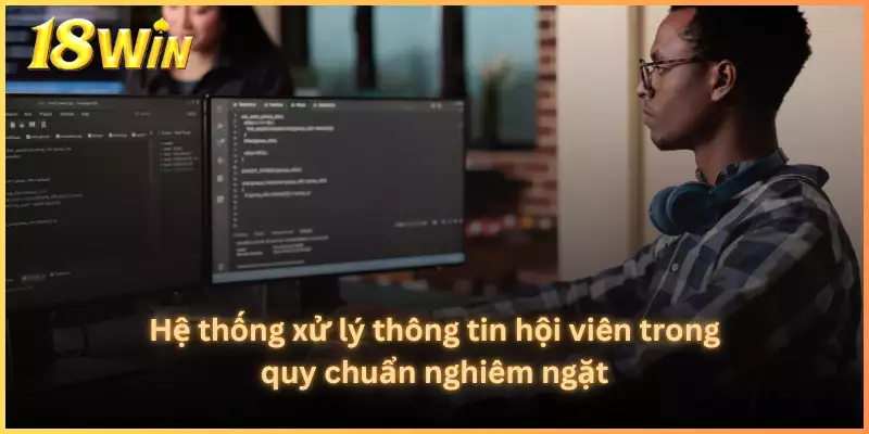 Hệ thống xử lý thông tin hội viên trong quy chuẩn nghiêm ngặt