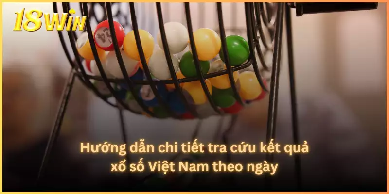 Hướng dẫn chi tiết tra cứu kết quả xổ số Việt Nam theo ngày