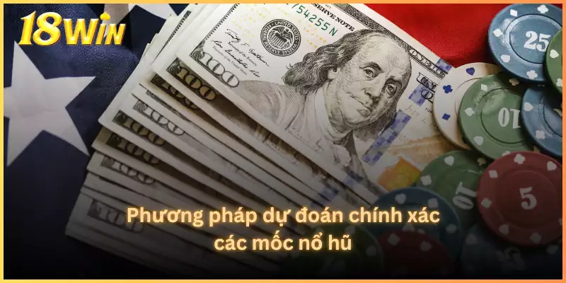 Phương pháp dự đoán chính xác các mốc nổ hũ