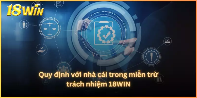 Quy định với nhà cái trong miễn trừ trách nhiệm 18WIN