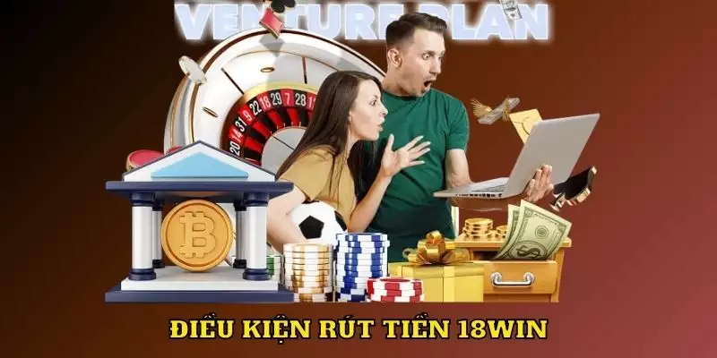 Đáp ứng đủ yêu cầu khi rút tiền tại 18win