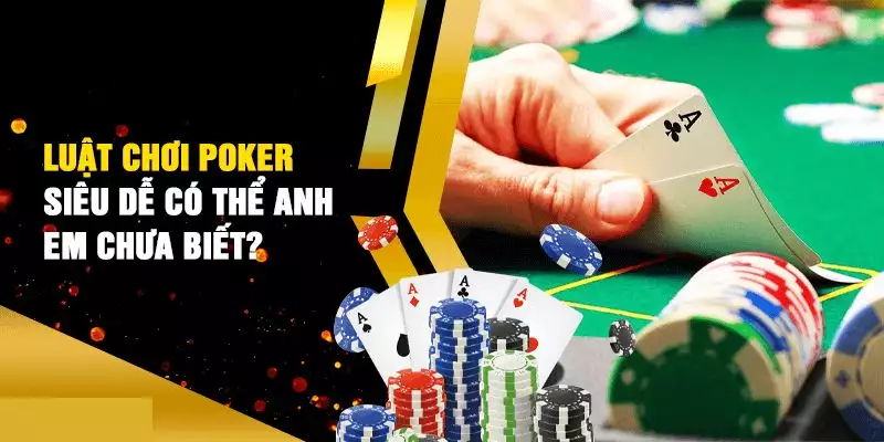 Hướng dẫn cách chơi bài poker qua từng vòng