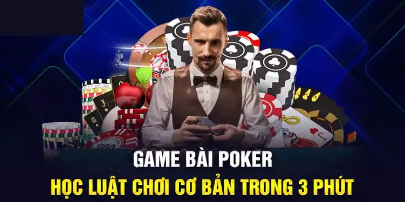 Cách Chơi Bài Poker - Cao Thủ Lâu Năm Chia Sẻ Chi Tiết